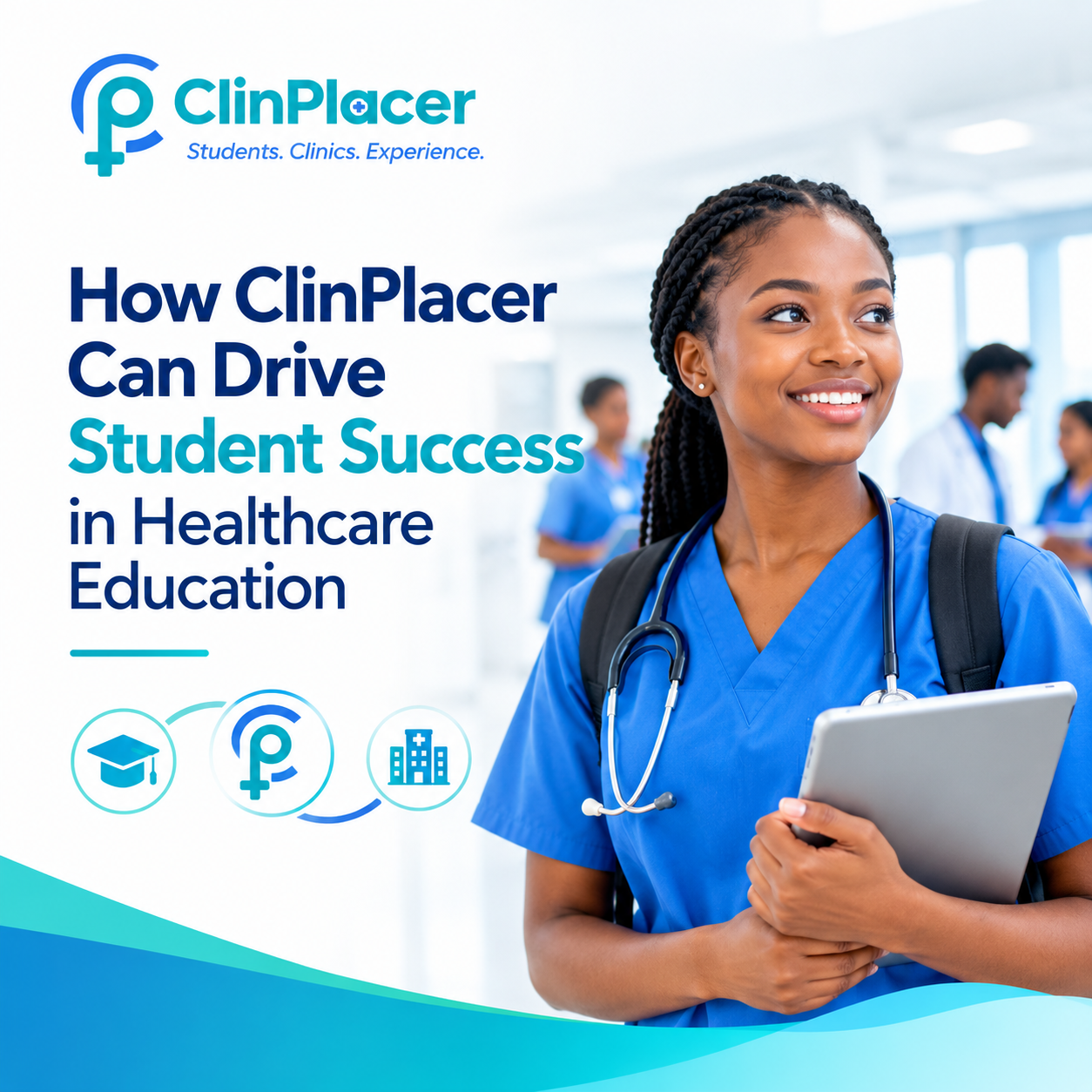 How ClinPlacer Can Drive Student Success in Healthcare Education